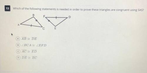 which of the following statements is needed in order to prove these triangles are congruent using S