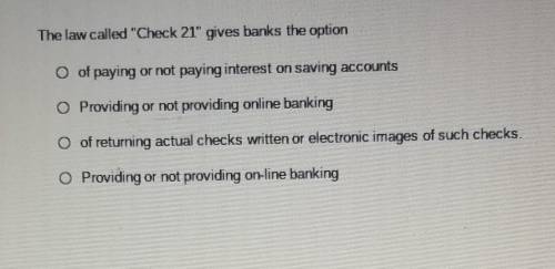 The law called Check 21 gives banks the option