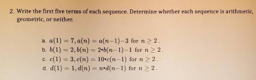 Please help me find the first 5 terms for each sequence. I also need help determining which sequenc