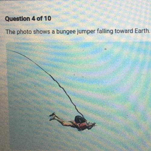 The photo shows a bungee jumper falling towards the sky,

What happens as the bungee jumper gets c