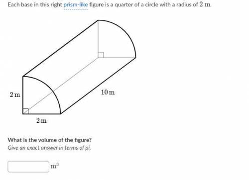 Each base in this right prism-like figure is a quarter of a circle with a radius of 2m. What is the
