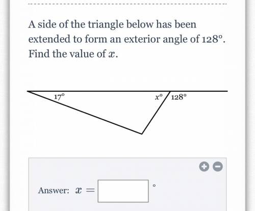 A side of the triangle below has been extended to form an exterior angle of 128°. Find the value of