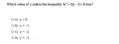 Which value of y makes the inequality 3y^2 +2(y-5)>8 true?