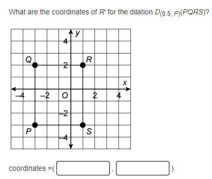 What are the coordinates of R′ for the dilation D(0.5, P)(PQRS)?