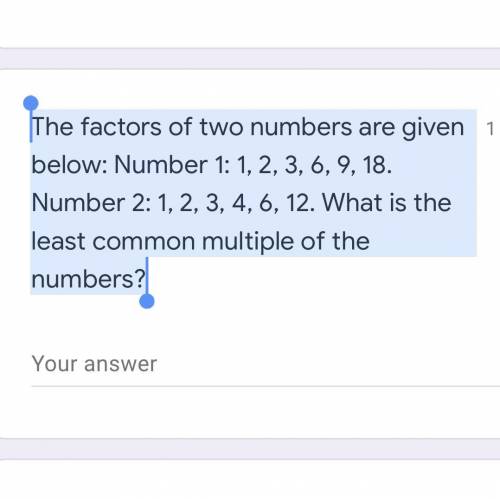 The factors of two numbers are given below: Number 1: 1, 2, 3, 6, 9, 18. Number 2: 1, 2, 3, 4, 6, 1
