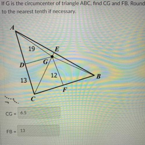 If G is the circumcenter of triangle ABC, find CG and FB. Round to the nearest tenth if necessary.