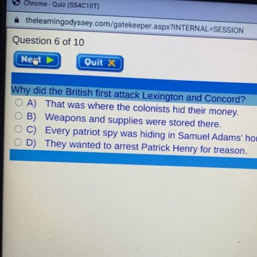 Why did the British first attack Lexington and Concord?

A) That was where the colonists hid their