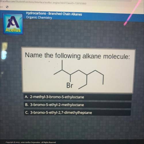 Name the following alkane molecule:

Br
A. 2-methyl-3-bromo-5-ethyloctane
B. 3-bromo-5-ethyl-2-met