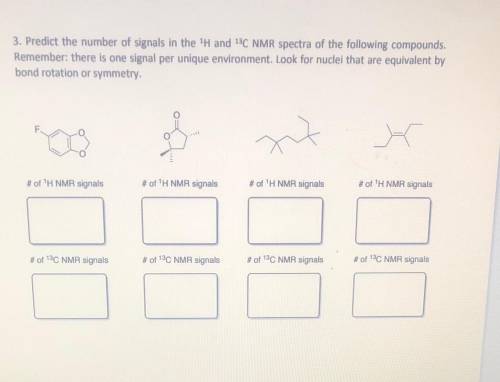 3. Predict the number of signals in the and C NMR spectra of the following compounds

Remember the