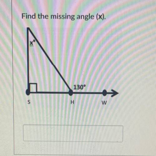 Find the missing angle (x).
Help ASAP