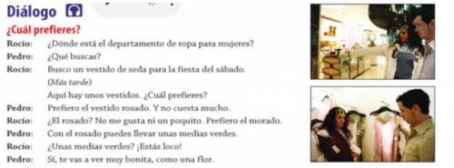 Read the dialogue and answer the questions with sentences in Spanish

1. ¿Qué busca Rocío?
2. ¿Que