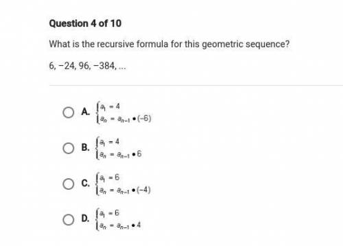 What is the recursive formula for this geometric sequence? 6, -24, 96, -384, ...