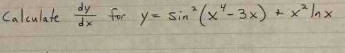 Calculate dy/dx for y = sin^2(x^4-3x) + x^2ln(x)