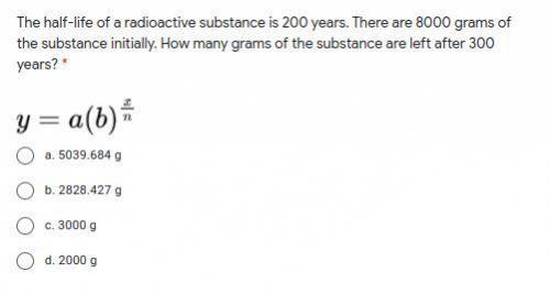 The half life of a radioactive substance is 200 years. There are 8,000 grams of the substance initi