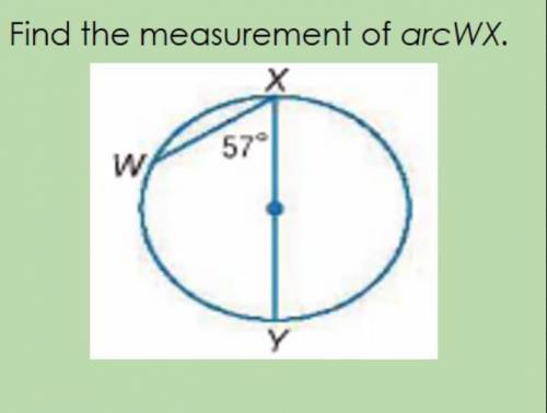 Find arc WX | WXY = /_57