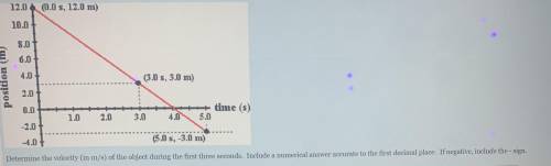 Determine the velocity (in m/s) of the object during the first three seconds. Include a numerical a