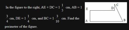 In the figure to the right, AE+DC=1 1/5 cm, AB =1 3/4 cm, DE=1 1/4 cm, and bc=1 3/10 cm, and bc=1 3