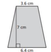 Find the area.
The area of the trapezoid is
square centimeters.fill in the blank