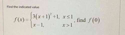 Find the indicated value
f(x)
-
{3(x+1)+1.851
find f(0)
>