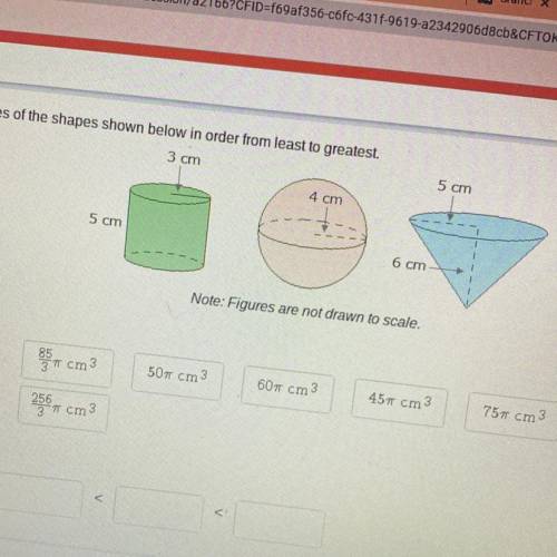 List the volumes of the shapes shown below in order from least to greatest. HELP PLZ