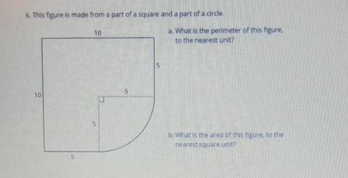 6. This figure is made from a part of a square and a part of a circle. 10 a. What is the perimeter