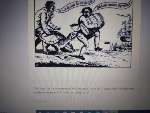 The snapping turtle represents the embargo act of 1807. What does the man with the barrel represent
