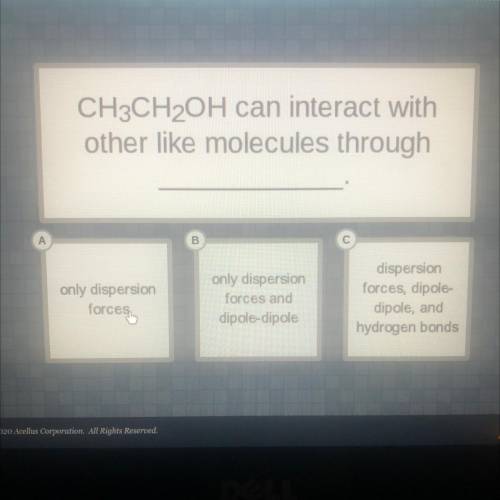 CH3CH2OH can interact with
other like molecules through