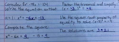 Consider 8x2 - 48x = -104.

Write the equation so that a = 1: x2 + __ = __ 
Complete the square:
x
