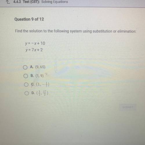Find the solution to the following system using substitution or elimination:

y=-x+ 10
y= 7x+ 2
A.