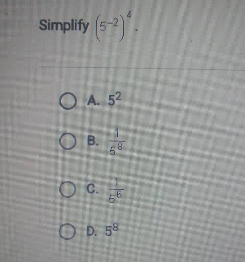 Simplify (5^-2)^4 HELP WILL MARK BRAINLIEST