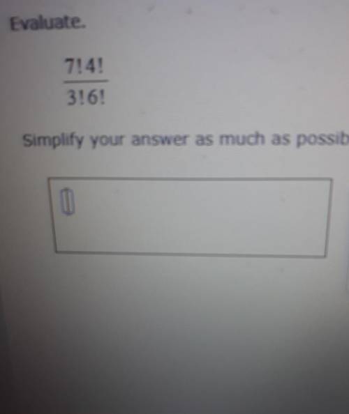 Evaluate simplify your answer as much as possible