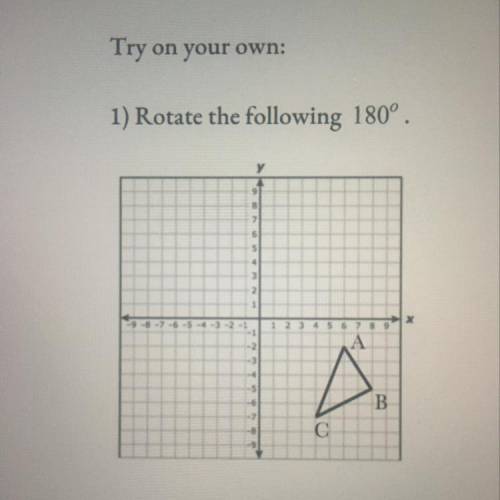 1) Rotate the following 180°.