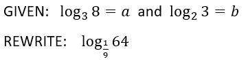 Given the following logarithm equations, express the following number in terms of a and b.

Option