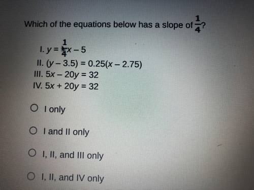 Which equation below has a slope of 1/4?