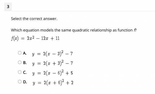 ON PLATO

Select the correct answer.
Which equation models the same quadratic relationship as func
