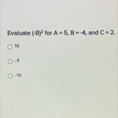 HELP PLS
A) 16
B) -4
C) -16