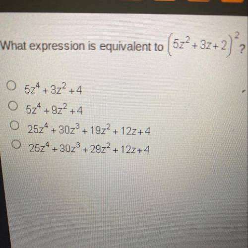 What expression is equivalent to

(5z +37+2)?
574 +372 +4
5z4 +9z2+4
2524 + 3073 + 1922 + 12z+4
O