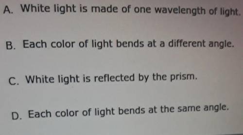 When light pases through a prisim,white light will be separated into different colors. which statme