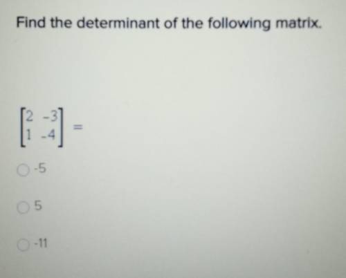 Find the determinant of the following matrix. [2 -3] [1 -4]
