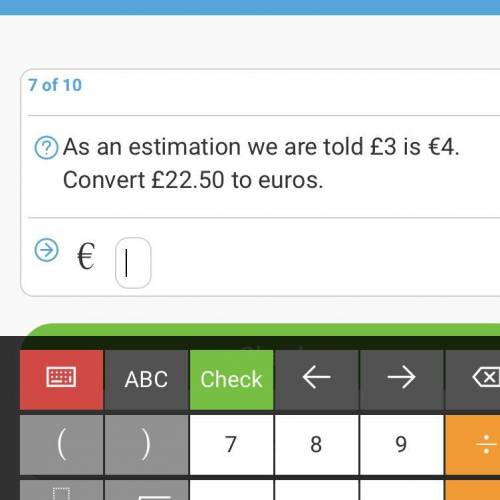 As an estimation we are told £3 is €4. 
Convert £22.50 to euros.