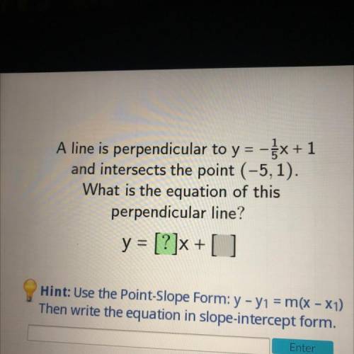 A line is perpendicular to y = -x + 1

and intersects the point (-5,1).
What is the equation of th