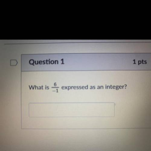 What is 6/-1 expressed as an integer?
