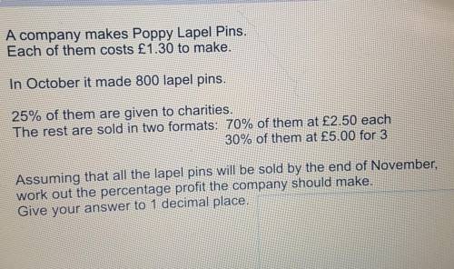 A company makes Poppy Lapel Pins.

Each of them costs £1.30 to make.In October it made 800 lapel p