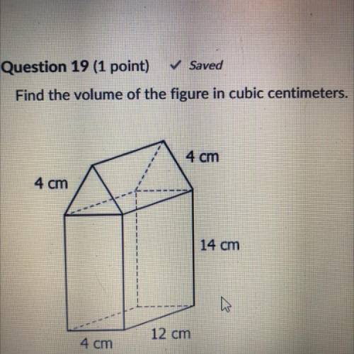 Find the volume of the figure in cubic centimeters.