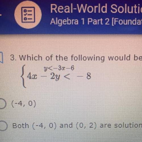 Which of the following would be in the solution set to the system of inequalities given below?

(-