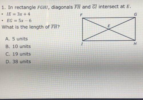 In rectangle FGHI, diagonals FH and GI intersect at E
What is the length of FH?