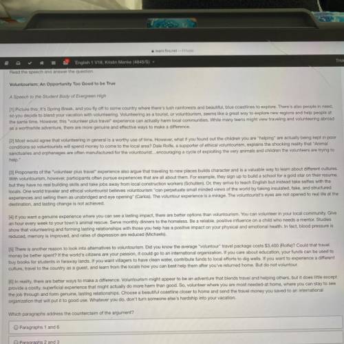 Helpp plss

Which paragraphs address the counterclaim of the argument?
OParagraphs 1 and 6
O Parag