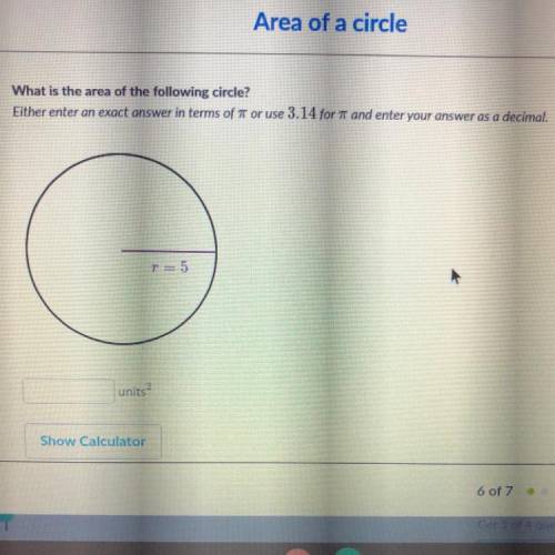 What is the area the following circle either enter an exact answer in terms of pie or use 3.14 for