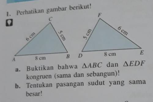 Perhatikan gambar berikut!

a.Buktikan bahwa AABC dan AEDFkongruen (sama dan sebangun)!b. Tentukan