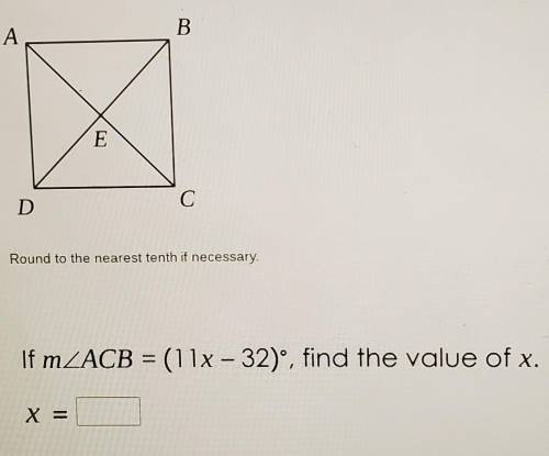 ABCD is a square. If m<ACB = (11x-32)°, find the value of x.